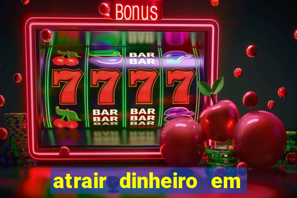 atrair dinheiro em 2 dias